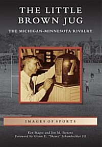 The Little Brown Jug: The Michigan-Minnesota Football Rivalry (Paperback)