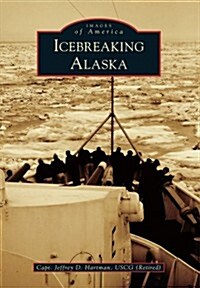 Icebreaking Alaska (Paperback)