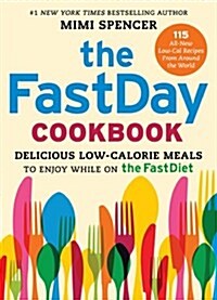 The FastDay Cookbook: Delicious Low-Calorie Meals to Enjoy While on the FastDiet (Paperback)