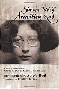 Awaiting God: A New Translation of Attente de Dieu and Lettre a Un Religieux (Paperback)