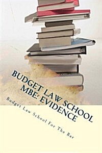 Budget Law School MBE: Evidence: Evidence Is Tested on Every Bar MBE, Featuring Between 24 and 34 Questions. (Paperback)