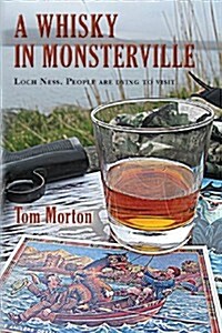 A Whisky in Monsterville: Loch Ness: People Are Dying to Visit (Paperback)