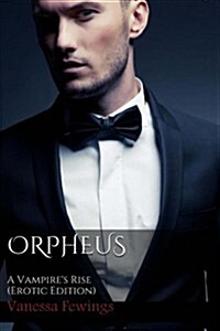 Orpheus: A Vampires Rise: Erotic Edition (Paperback)