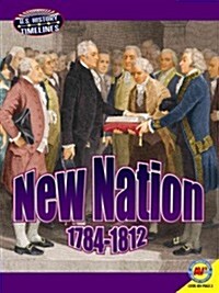 New Nation: 1784-1812 (Library Binding)