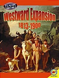 Westward Expansion: 1813-1900 (Library Binding)