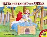 Peter, the Knight with Asthma (Library Binding)