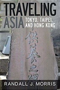 Traveling Asia: Tokyo, Taipei, and Hong Kong (Paperback)