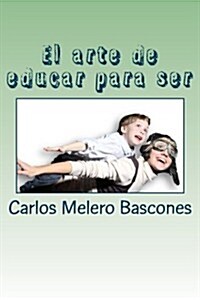 El arte de educar para ser. (Paperback, 1st)