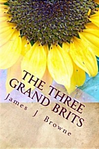 The Three Grand Brits: An Antidote to a Year in Provence (Paperback)