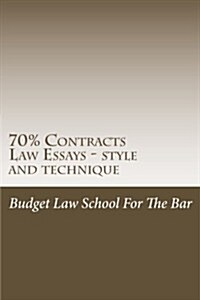 70% Contracts Law Essays - Style and Technique: Contracts Law Essays Are Fun to Write and Fun to Pass. (Paperback)