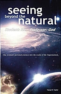 Seeing Beyond the Natural: Student: Me ... Professor: God (Paperback)