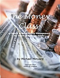The Money Class: A Course in Basic Money Management for Teens and Young Adults (Paperback)