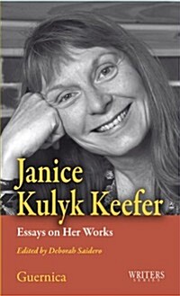 Janice Kulyk Keefer: Essays on Her Works, Volume 31: Essays on Her Works (Paperback)