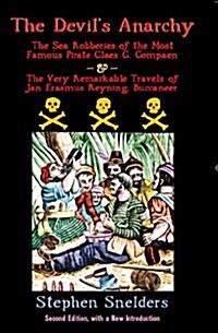 The Devils Anarchy: The Sea Robberies of the Most Famous Pirate Claes G. Compaen & the Very Remarkable Travels of Jan Erasmus Reyning, Buc (Paperback, 2, Updated, with a)