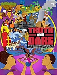 Truth And Dare : A Comic Book Curriculum for the End and the Beginning of the World! (Paperback)