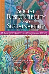 Social Responsibility and Sustainability: Multidisciplinary Perspectives Through Service Learning (Paperback)