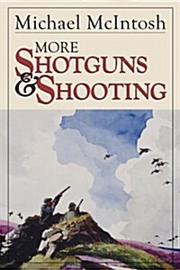 More Shotguns and Shooting (Hardcover)