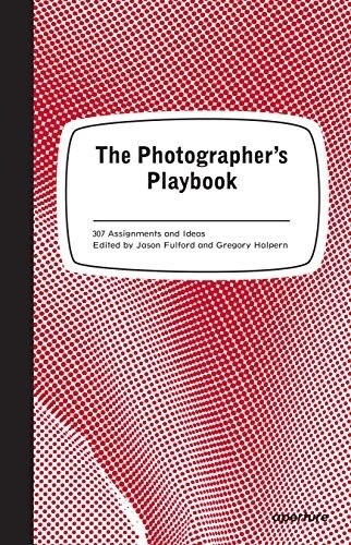 The Photographers Playbook: 307 Assignments and Ideas (Paperback)