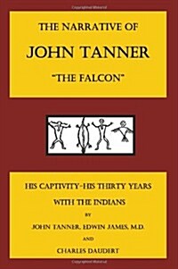 The Narrative of John Tanner, the Falcon (Paperback)
