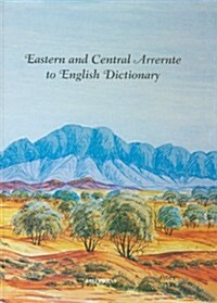 Eastern and Central Arrernte to English Dictionary (Paperback)