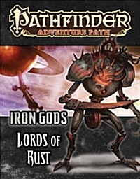 Pathfinder Adventure Path: Iron Gods Part 2 - Lords of Rust (Paperback)