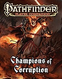 Pathfinder Player Companion: Champions of Corruption (Paperback)