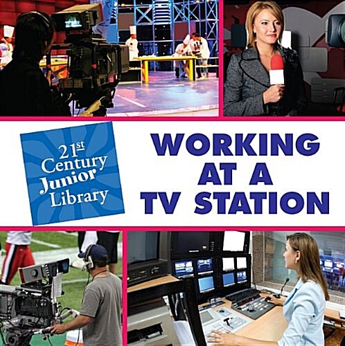 Working at a TV Station (Library Binding)