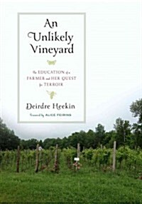 An Unlikely Vineyard: The Education of a Farmer and Her Quest for Terroir (Hardcover)