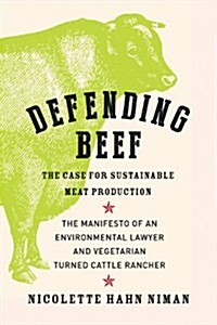 Defending Beef: The Case for Sustainable Meat Production (Paperback)