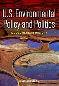 U.S. Environmental Policy and Politics: A Documentary History (Hardcover, Revised)