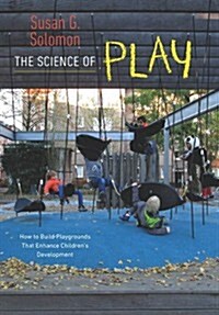 [중고] The Science of Play: How to Build Playgrounds That Enhance Childrens Development (Hardcover)