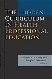 The Hidden Curriculum in Health Professional Education (Paperback)