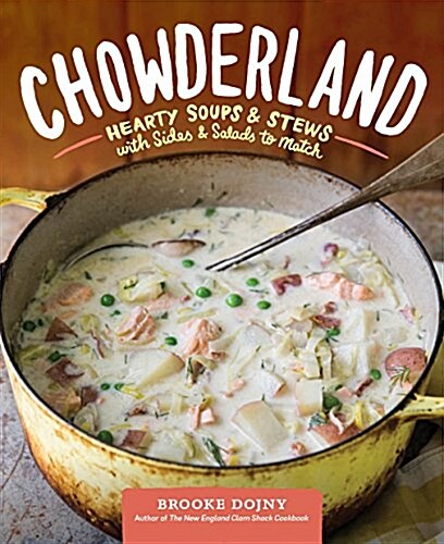 Chowderland: Hearty Soups & Stews with Sides & Salads to Match (Hardcover)
