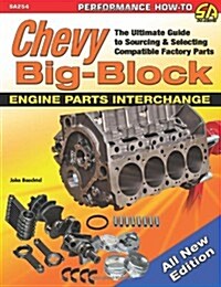 Chevy Big-Block Engine Parts Interchange: The Ultimate Guide to Sourcing and Selecting Compatible Factory Parts (Paperback)