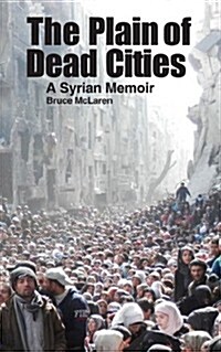 The Plain of Dead Cities: A Syrian Tale (Paperback)