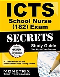 ICTS School Nurse (182) Exam Secrets, Study Guide: ICTS Test Review for the Illinois Certification Testing System (Paperback)