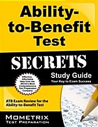 Ability-To-Benefit Test Secrets Study Guide: Atb Exam Review for the Ability-To-Benefit Test (Paperback)