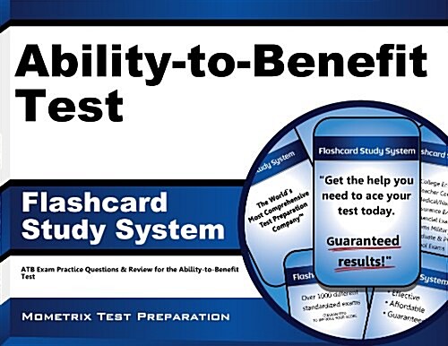 Ability-To-Benefit Test Flashcard Study System: Atb Exam Practice Questions & Review for the Ability-To-Benefit Test (Other)