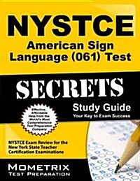 NYSTCE American Sign Language (061) Test Secrets Study Guide: NYSTCE Exam Review for the New York State Teacher Certification Examinations (Paperback)