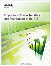 Physician Characteristics and Distribution in the U.S. (Paperback, 2015)