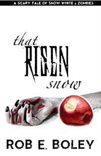 That Risen Snow: A Scary Tale of Snow White and Zombies (Paperback)