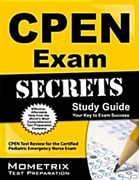 Cpen Exam Secrets Study Guide: Cpen Test Review for the Certified Pediatric Emergency Nurse Exam (Paperback)