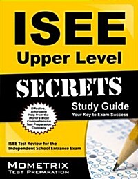ISEE Upper Level Secrets Study Guide: ISEE Test Review for the Independent School Entrance Exam (Paperback)