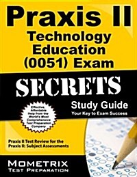 Praxis II Technology Education (5051) Exam Secrets Study Guide: Praxis II Test Review for the Praxis II: Subject Assessments (Paperback)