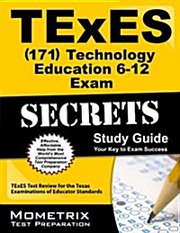 TExES Technology Education 6-12 (171) Secrets Study Guide: TExES Test Review for the Texas Examinations of Educator Standards (Paperback)