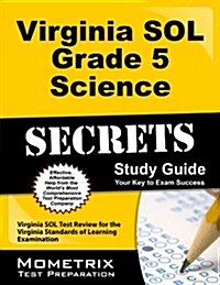 Virginia Sol Grade 5 Science Secrets Study Guide: Virginia Sol Test Review for the Virginia Standards of Learning Examination (Paperback)