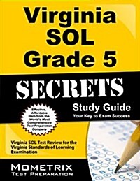 Virginia Sol Grade 5 Secrets Study Guide: Virginia Sol Test Review for the Virginia Standards of Learning Examination (Paperback)