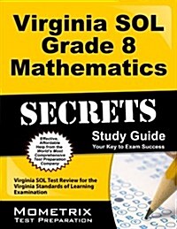 Virginia Sol Grade 8 Mathematics Secrets Study Guide: Virginia Sol Test Review for the Virginia Standards of Learning Examination (Paperback)