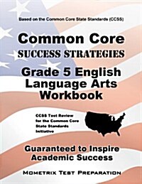 Common Core Success Strategies Grade 5 English Language Arts Workbook: CCSS Test Review for the Common Core State Standards Initiative [With Paperback (Paperback)