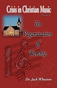 The Paganization of Worship (Paperback)